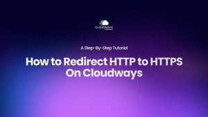 How to Redirect HTTP to HTTPS on Cloudways Flexible