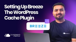Setting Up the Breeze – WordPress Cache Plugin | Cloudways 101