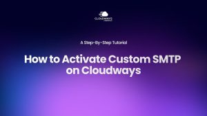 How to Set Up Custom SMTP on Cloudways