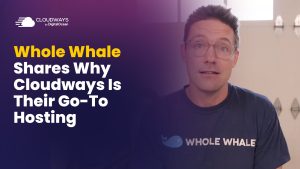 For Whole Whale, Cloudways Is Their Go-To Hosting