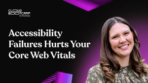 How Accessibility Failures Drive Down Your Core Web Vitals